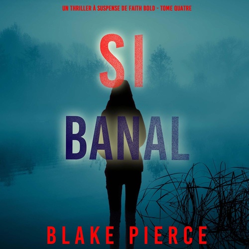 audiobook cover of Si Banal (Un Thriller à Suspense de Faith Bold - Tome Quatre), by Blake Pierce