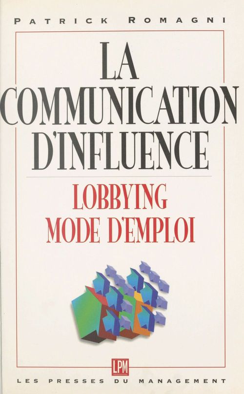 Couverture ebook de La communication d'influence : lobbying, mode d'emploi, de Collectif