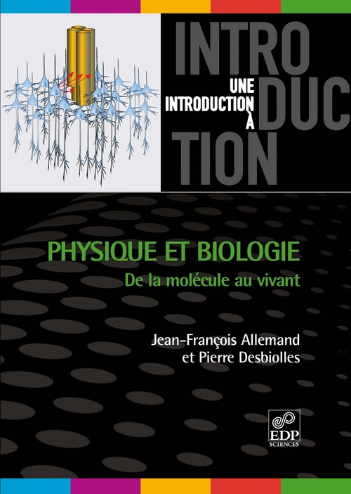 Couverture ebook de Physique et biologie: de la molécule au vivant, de Jean-françois Allemand, Pierre Desbiolles