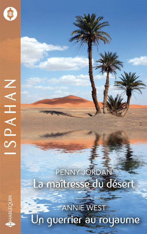 Couverture ebook de La maîtresse du désert - Un guerrier au royaume, de Penny Jordan, Annie West