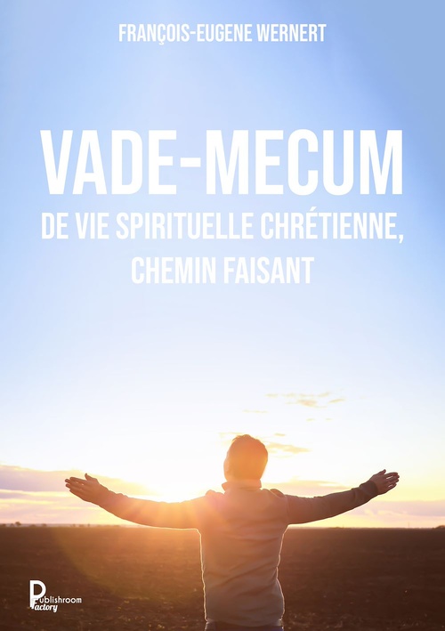 ebook cover of Vade-mecum de vie spirituelle chrétienne, chemin faisant, by François-Eugène Wernert