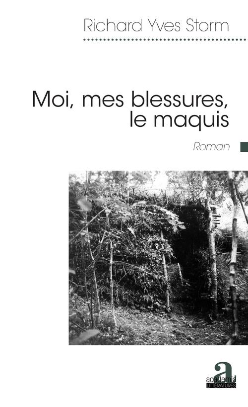 ebook cover of Moi, mes blessures, le maquis, by Richard-Yves Storm
