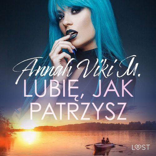 Couverture audiobook de Lubie, jak patrzysz - opowiadanie erotyczne, de Annah Viki M.