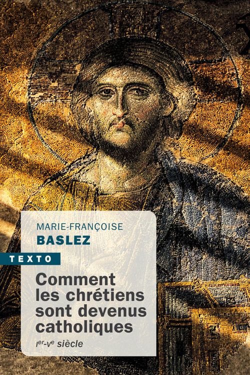 ebook cover of Comment les chrétiens sont devenus catholiques, by Marie-françoise Baslez