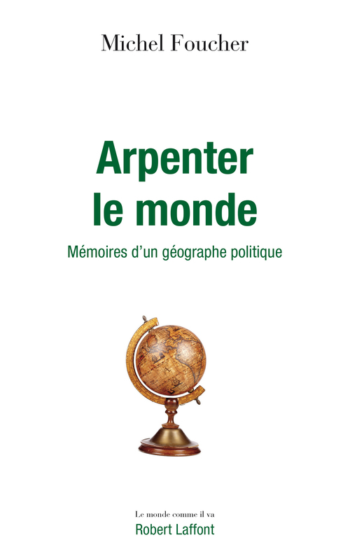 ebook cover of Arpenter le monde - Mémoires d'un géographe politique, by Michel Foucher