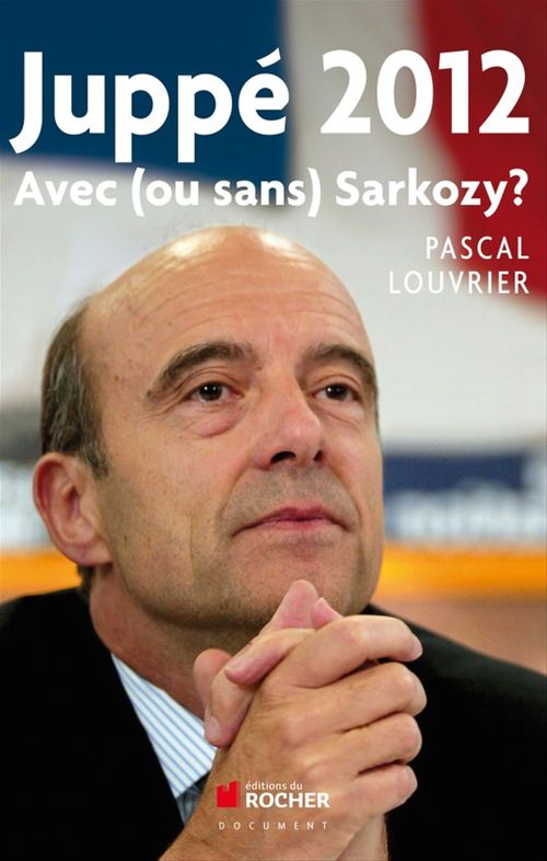 ebook cover of Juppé 2012, by Pascal Louvrier