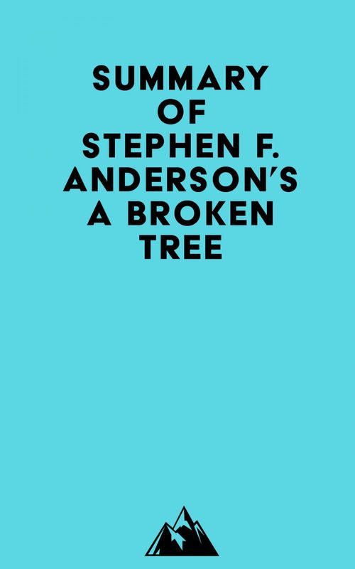ebook cover of Summary of Stephen F. Anderson's A Broken Tree, by Everest Media