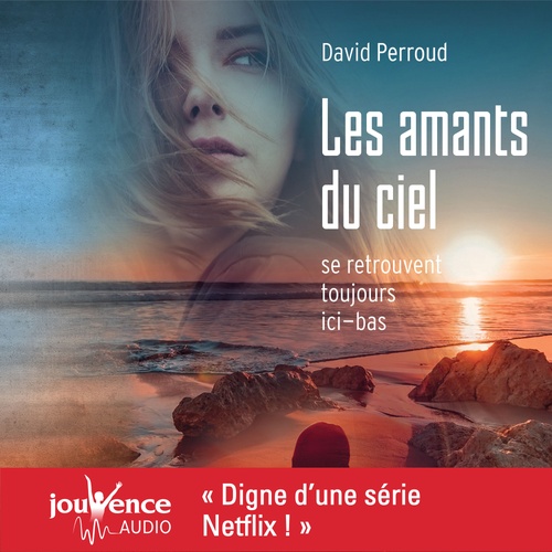 Couverture audiobook de Les amants du ciel se retrouvent toujours ici-bas, de David Perroud