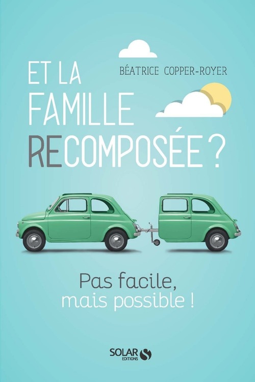 ebook cover of Et la famille recomposée ? - Pas facile, mais possible !, by Béatrice Copper-Royer