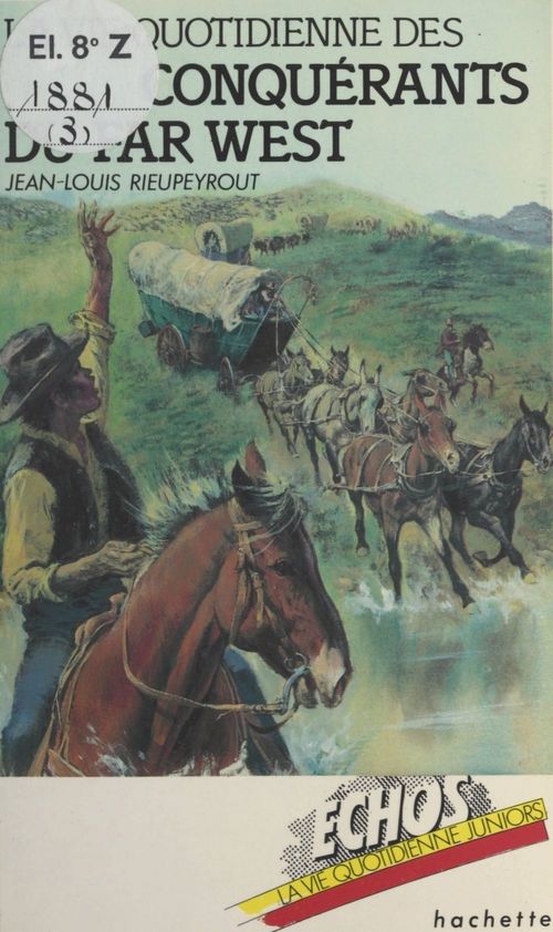Couverture ebook de La vie quotidienne des conquérants du Far West, de Jean-louis Rieupeyrout