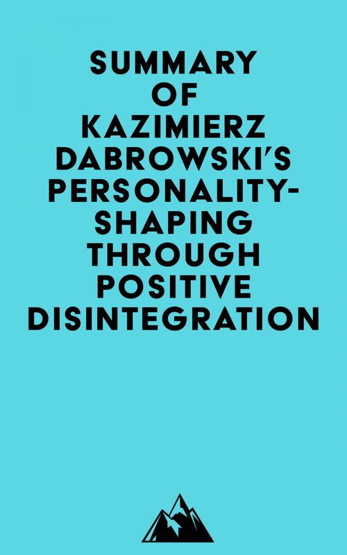 Couverture ebook de Summary of Kazimierz Dabrowski's Personality-Shaping Through Positive Disintegration, de Everest Media