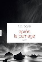 Couverture ebook de Après le carnage, de T. coraghessan Boyle