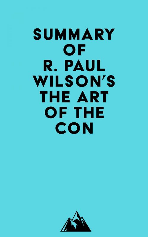 ebook cover of Summary of R. Paul Wilson's The Art of the Con, by Everest Media
