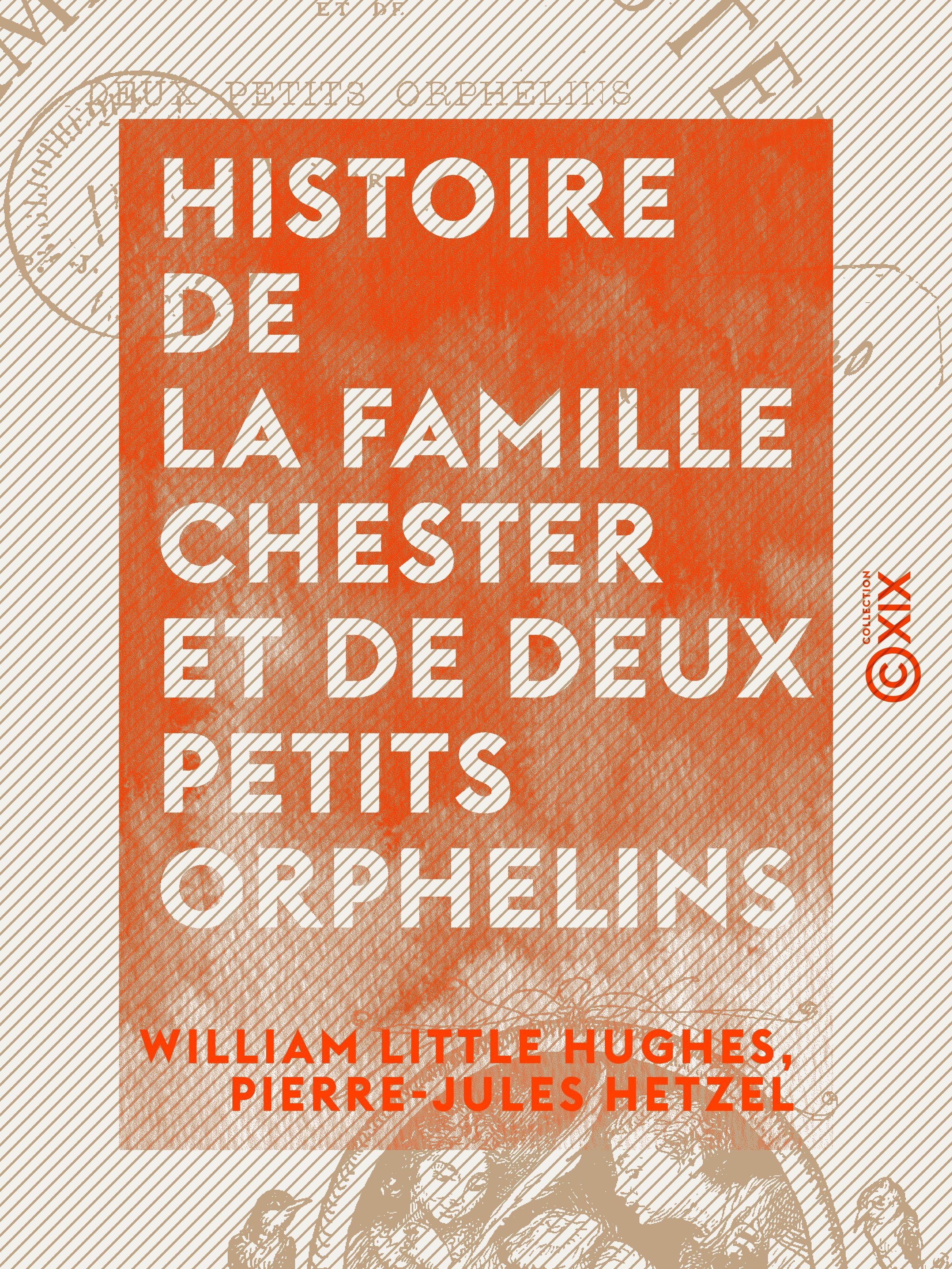 Couverture ebook de Histoire de la famille Chester et de deux petits orphelins, de Pierre-Jules Hetzel, William Little Hughes
