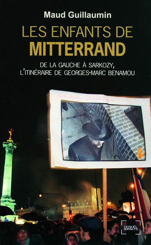 Couverture ebook de Les enfants de Mitterrand. De la gauche à Sarkozy, l'itinéraire de Georges-Marc Benamou, de Maud Guillaumin