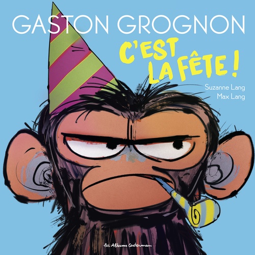 ebook cover of Gaston Grognon (Tome 2) - C'est la fête !, by Suzanne Lang, Max Lang