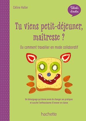 Couverture ebook de Talents d'école - Tu viens petit-déjeuner, maîtresse ? ePub FXL - Ed. 2020, de Céline Haller