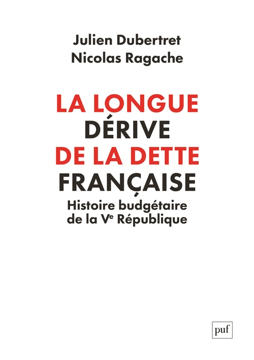 Couverture ebook de La longue dérive de la dette française : Histoire budgétaire de la Ve République, de Nicolas Ragache, Julien Dubertret