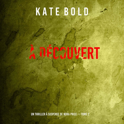 audiobook cover of À découvert (Un thriller à suspense de Nora Price - Tome 2), by Kate Bold