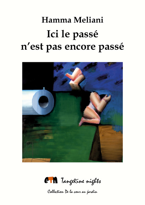 ebook cover of Ici le passé n'est pas encore passé, by Hamma Meliani
