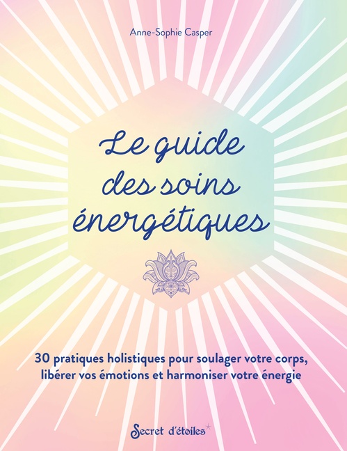 Couverture ebook de Le guide des soins énergétiques, de Anne-Sophie Casper