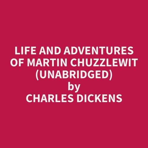 audiobook cover of Life And Adventures Of Martin Chuzzlewit (Unabridged), by Charles Dickens