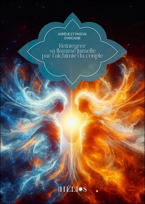 Couverture ebook de Réintégrer sa flamme jumelle par l'alchimie du couple, de Aurélie d' Arcadie, Pascal d' Arcadie