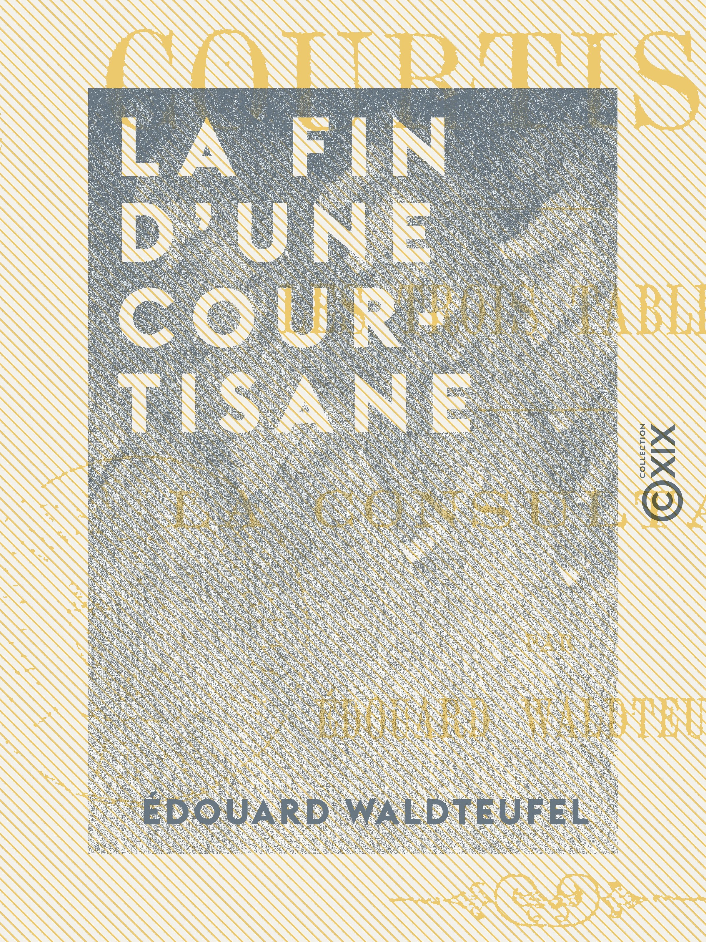 Couverture ebook de La Fin d'une courtisane - Suivi par Les Trois Tableaux et La Consultation, de Edouard Waldteufel