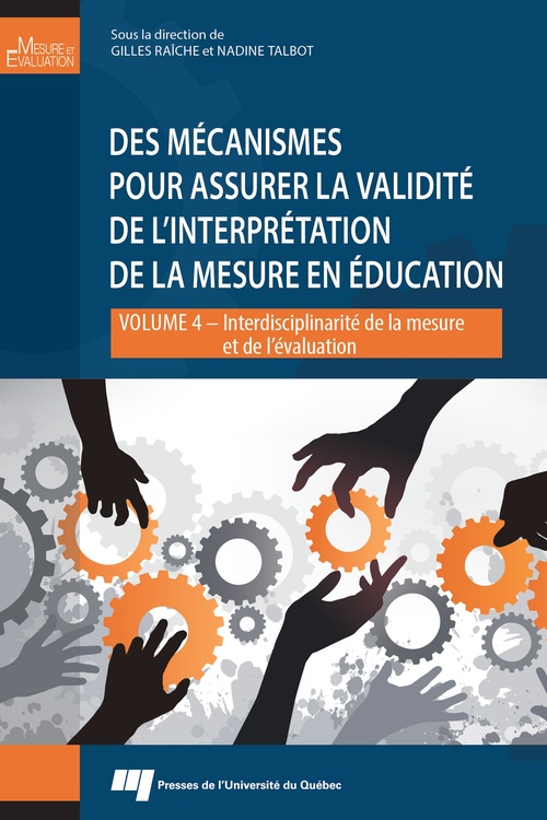 Couverture ebook de Des mécanismes pour assurer la validité de l'interprétation de la mesure en éducation, de Collectif, Gilles Raïche, Nadine Talbot