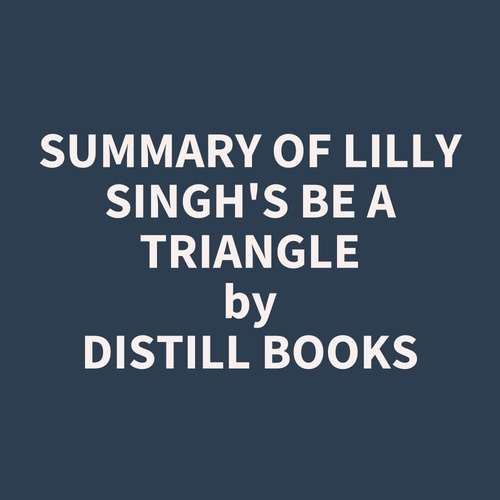 Couverture audiobook de Summary of Lilly Singh's Be a Triangle, de Distill Books