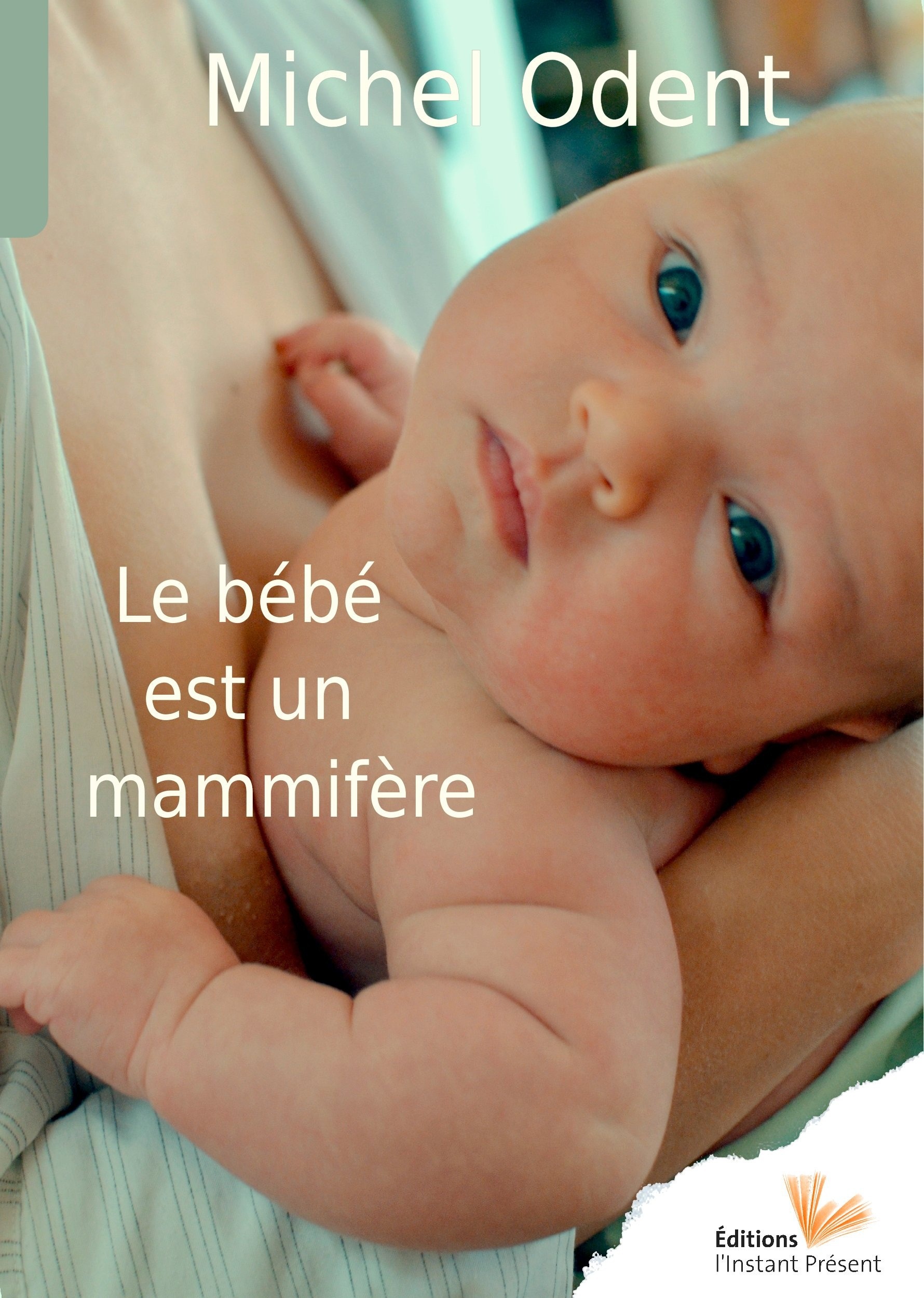 Couverture ebook de Le bébé est un mammifère, de Michel Odent
