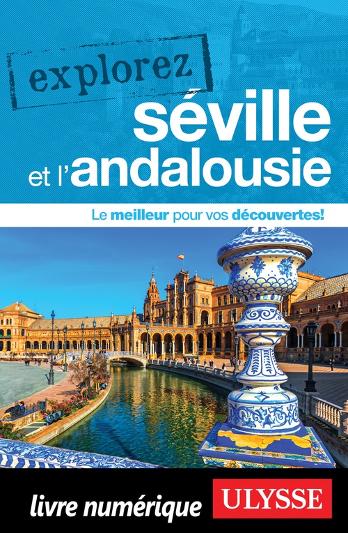 ebook cover of Explorez Séville et l'Andalousie, by Collectif Ulysse