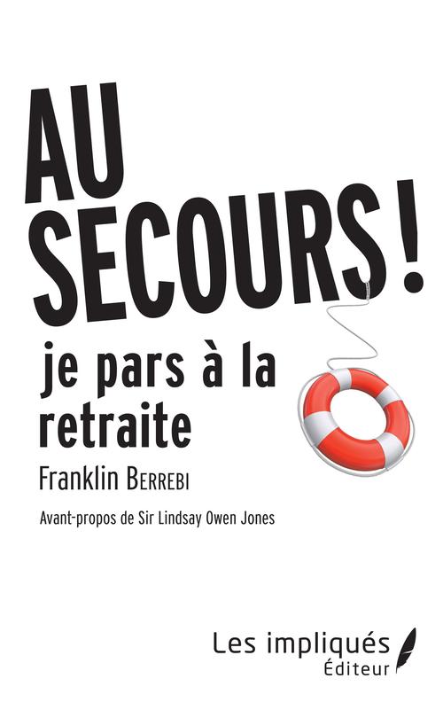 Couverture ebook de AU SECOURS JE PARS A LA RETRAITE !, de Franklin Berrebi