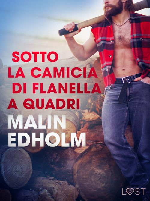 Couverture ebook de Sotto la camicia di flanella a quadri - Racconto erotico, de Malin Edholm