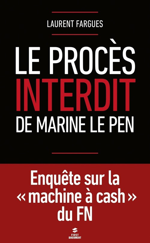 ebook cover of Le procès interdit de Marine Le Pen - Enquête sur la "machine à cash" du FN, by Laurent Fargues