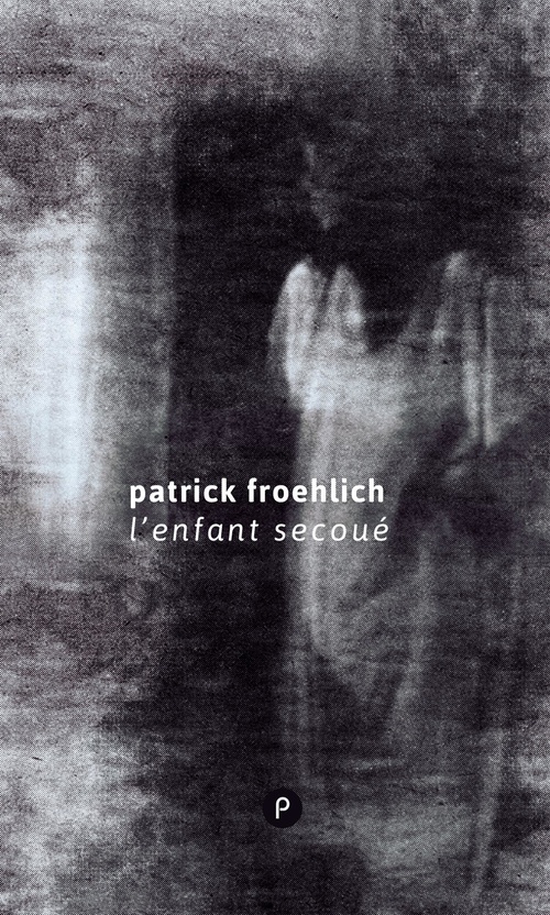 Couverture ebook de L'Enfant secoué, de Patrick Froehlich