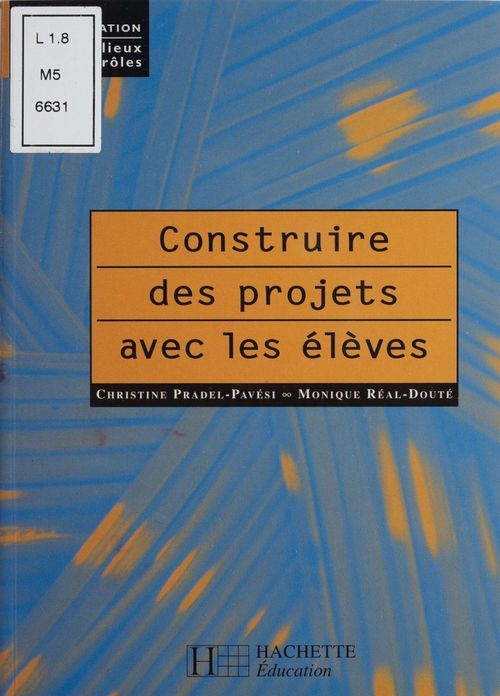 Couverture ebook de Construire des projets avec les élèves, de M Real-Doute