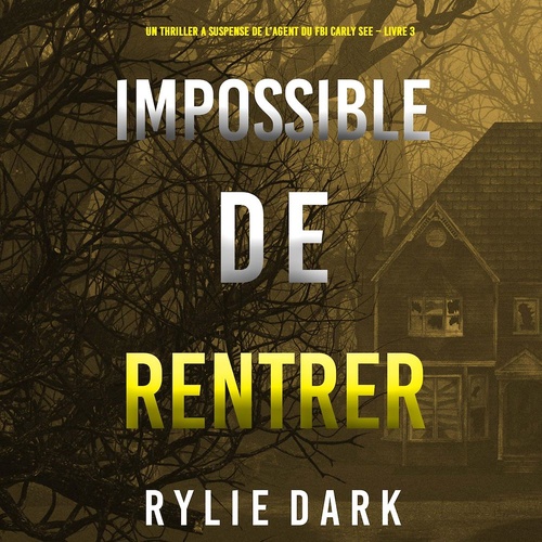 audiobook cover of Impossible de Rentrer (Un thriller à suspense de l'agent du FBI Carly See - Livre 3), by Rylie Dark