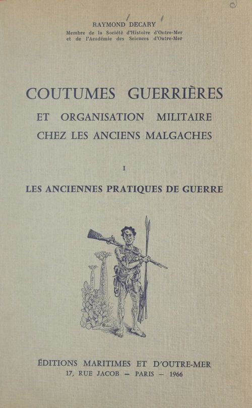 ebook cover of Coutumes guerrières et organisation militaire chez les anciens Malgaches (1) Les anciennes pratiques de guerre, by Raymond Decary