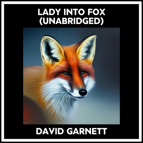 audiobook cover of Lady Into Fox (Unabridged), by David Garnett