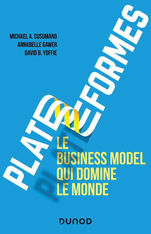 Couverture ebook de Plateformes : le business model qui domine le monde, de Michael a. Cusumano, Annabelle Gawer, David b. Yoffie, Louise Peroche