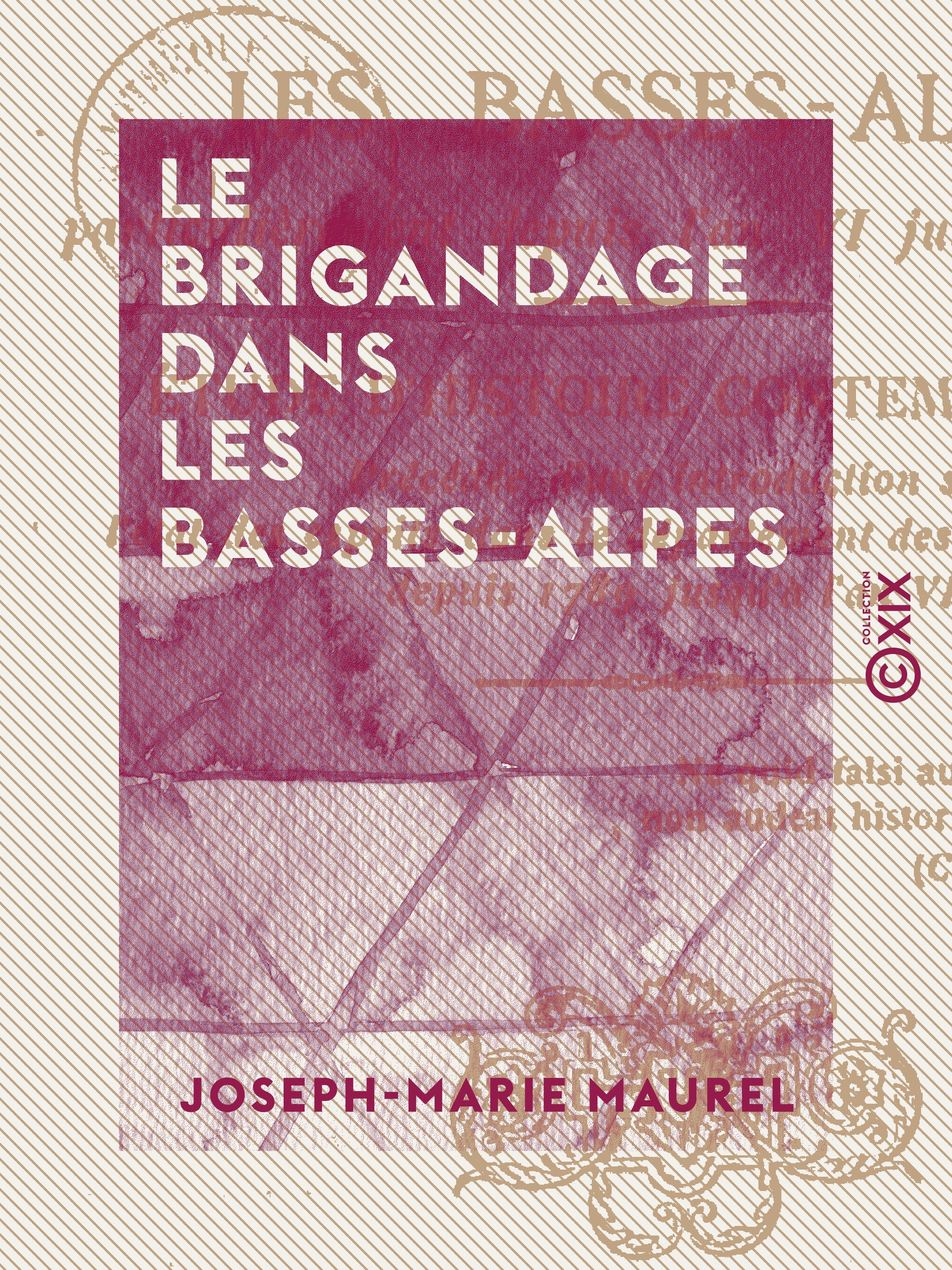 Couverture ebook de Le Brigandage dans les Basses-Alpes, de Joseph-Marie Maurel