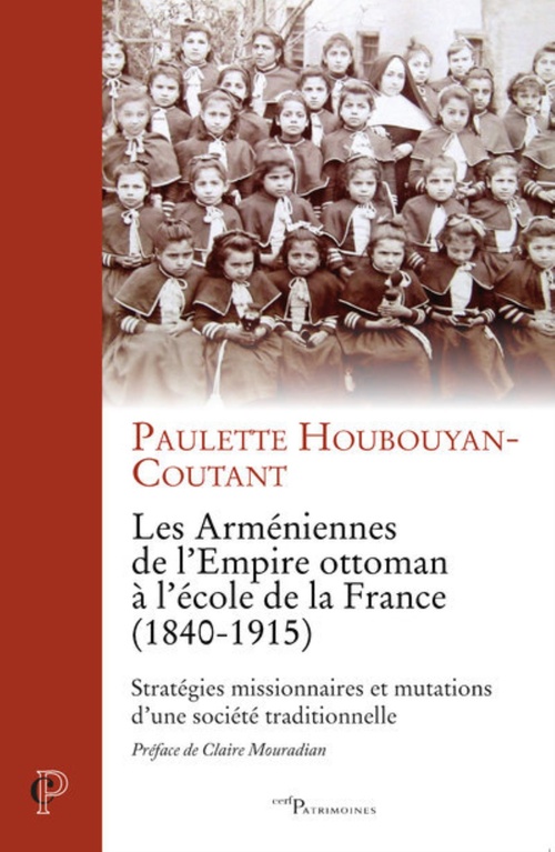 Couverture ebook de LES ARMENIENNES DE L'EMPIRE OTTOMAN A L'ECOLE DE LA FRANCE (1840-1915), de Paulette Houbouyan-Coutant