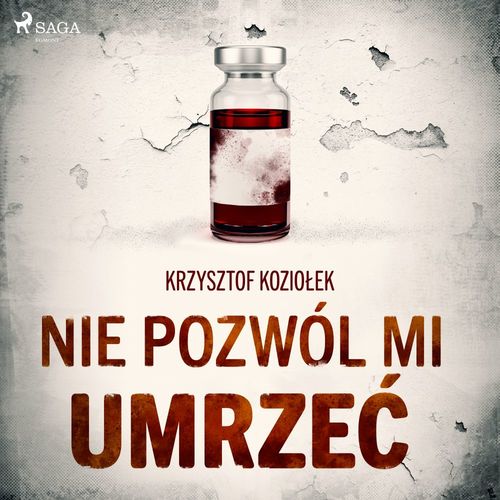 Couverture audiobook de Nie pozwól mi umrze´c, de Krzysztof Koziolek
