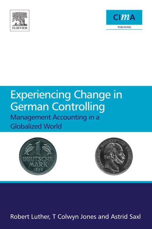 Couverture ebook de Experiencing Change in German Controlling, de Astrid Saxl, Robert Luther, T Colwyn Jones