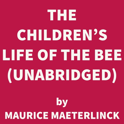 Couverture audiobook de The Children's Life of the Bee (UNABRIDGED), de Maurice Maeterlinck