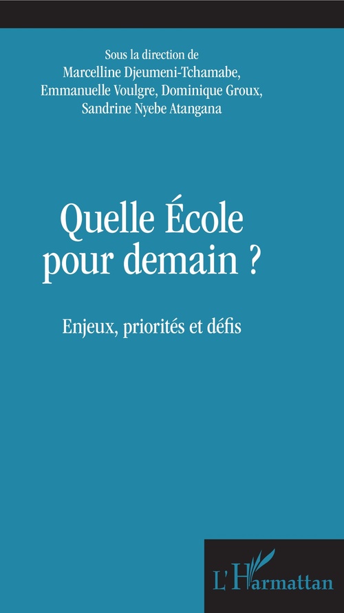 Couverture ebook de Quelle école pour demain ?, de Marcelline Djeumeni-Tchamabe, Dominique Groux, Sandrine Nyebe Atangana, Emmanuelle Voulgre