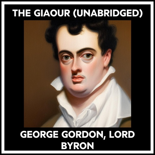 Couverture audiobook de The Giaour (Unabridged), de Byron George Gordon