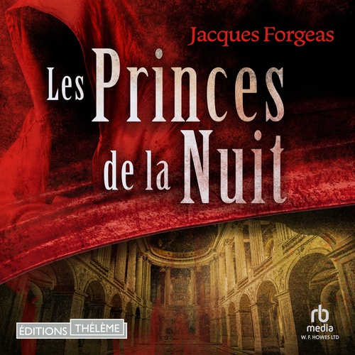 Couverture audiobook de Les Fantômes de Versailles - T2 - Les Princes de la nuit, de Jacques Forgeas