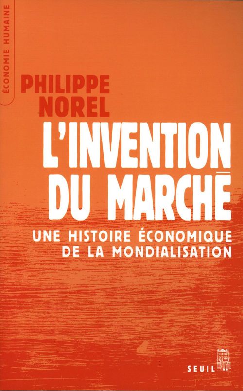 ebook cover of L'Invention du marché. Une histoire économique de la mondialisation, by Norel Philippe